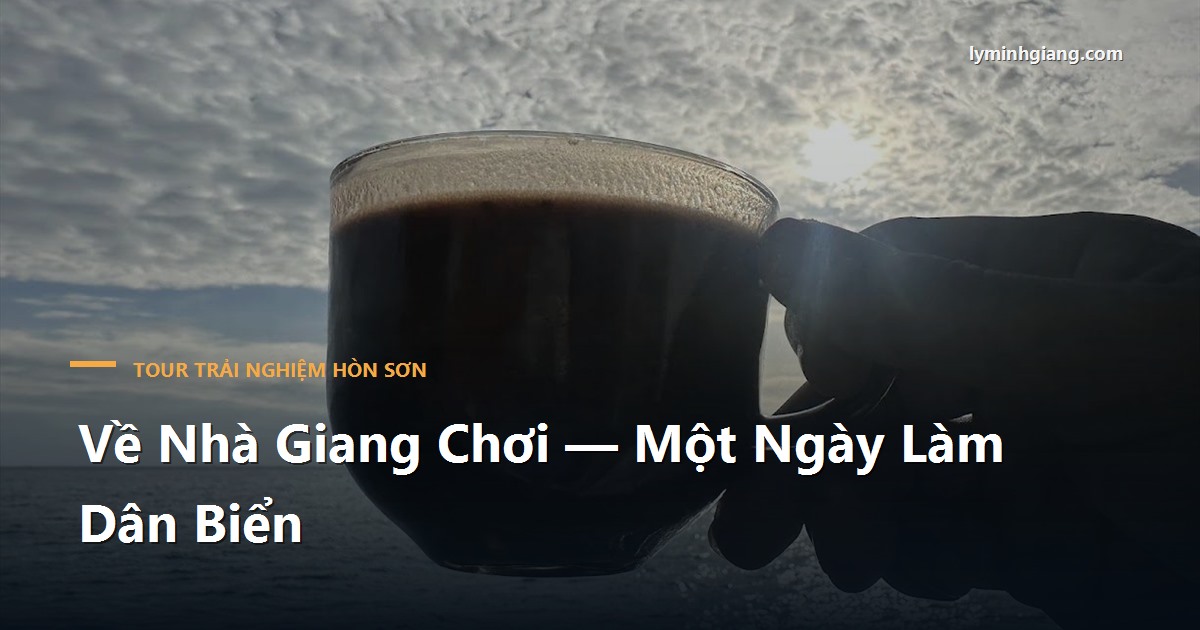 Về Nhà Giang Chơi — Một Ngày Làm Dân Biển Ở Hòn Sơn